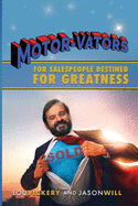 Motor-Vators: For Sales People Destined for Greatness