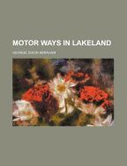 Motor Ways in Lakeland - Abraham, George Dixon