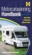 Motorcaravanning Handbook: Buying, Owning, Enjoying - Wickersham, John