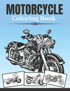 Motorcycle Coloring Book: A Collection Of Cool Motorcycles For Teens, Boys And Adults: Classic Retro & Sport Designs