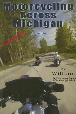 Motorcycling Across Michigan - Murphy, William M