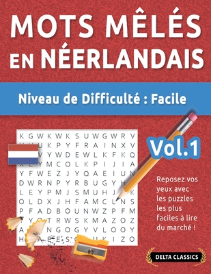 Mots Mls En Nerlandais - Niveau de Difficult: Facile - Vol.1 - Reposez Vos Yeux Avec Les Puzzles Les Plus Faciles  Lire Du March ! - Delta Classics - Delta Classics