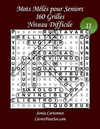 Mots M?l?s pour Seniors - Niveau Difficile - N?11: 160 grilles de mots cach?s grandes tailles et gros caract?res avec solutions - Livre de jeux de mots p?le-m?le, grand format (A4) et tr?s gros caract?res (26 points) - id?al ?galement pour mal voyants