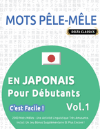 Mots Ple-Mle En Japonais Pour Dbutants - c'Est Facile ! - Vol.1 - Delta Classics - 2000 Mots Mls - Une Activit Linguistique Trs Amusante - Inclut: Un Jeu Bonus Supplmentaire Et Plus Encore !