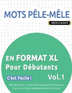 Mots P?le-M?le En Format XL Pour D?butants - c'Est Facile ! - Vol.1 - Delta Classics - 2000 Mots M?l?s - Une Activit? Linguistique Tr?s Amusante - Inclut: Un Jeu Bonus Suppl?mentaire Et Plus Encore !