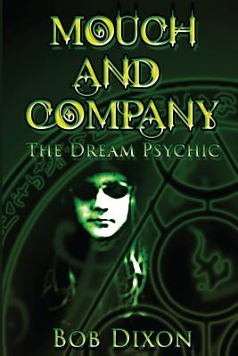 Mouch and Company: The Dream Psychic - Dixon, Bob