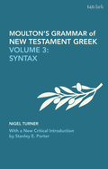 Moulton's Grammar of New Testament Greek: Volume 3: Syntax: With a New Critical Introduction by Stanley E. Porter