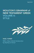 Moulton's Grammar of New Testament Greek: Volume 4: Style: With a New Critical Introduction by Stanley E. Porter