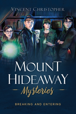 Mount Hideaway Mysteries: Breaking and Entering - Christopher, Vincent