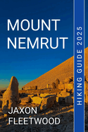 Mount Nemrut Hiking Guide 2025