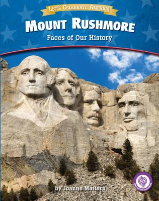 Mount Rushmore: Faces of Our History - Mattern, Joanne