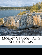 Mount Vernon, and Select Poems