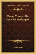 Mount Vernon, the Home of Washington