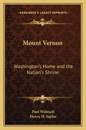 Mount Vernon, Washington's Home and the Nation's Shrine
