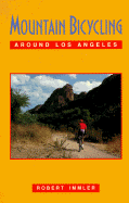 Mountain Bicycling Around Los Angeles - Immler, Robert M