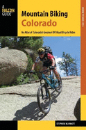 Mountain Biking Colorado: An Atlas of Colorado's Greatest off-Road Bicycle Rides