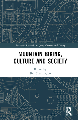 Mountain Biking, Culture and Society - Cherrington, Jim (Editor)