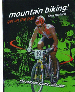 Mountain Biking!: Get on the Trail