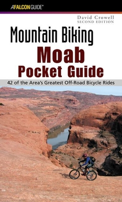 Mountain Biking Moab: A Guide To Moab's Greatest Off-Road Bicycle Rides - Bridgers, Lee