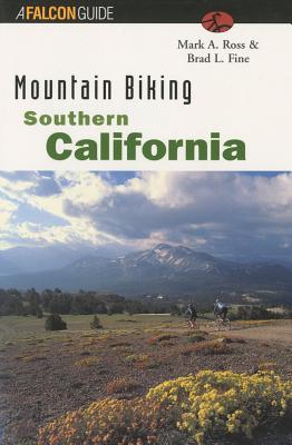 Mountain Biking Southern California - Ross, Mark A, and Fine, Brad L, and Angiolillo, Paul