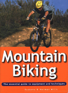 Mountain Biking: The Essential Guide to Equipment and Techniques