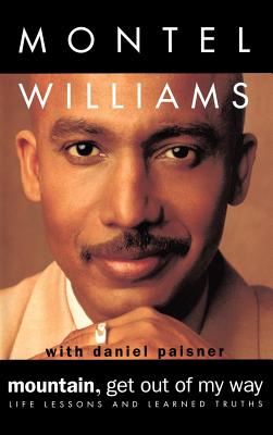 Mountain, Get Out of My Way: Life Lessons and Learned Truths - Williams, Montel, and Paisner, Daniel