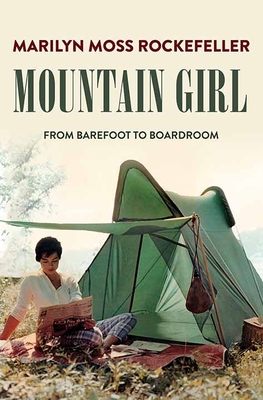 Mountain Girl: From Barefoot to Boardroom - Rockefeller, Marilyn Moss