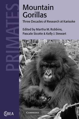 Mountain Gorillas: Three Decades of Research at Karisoke - Robbins, Martha M. (Editor), and Sicotte, Pascale (Editor), and Stewart, Kelly J. (Editor)