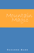 Mountain Magic - Barr, Suzanne