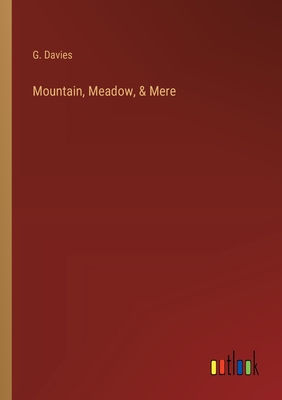 Mountain, Meadow, & Mere - Davies, G