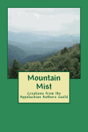 Mountain Mist: Creations from the Appalachian Authors Guild