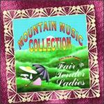 Mountain Music Collection, Vol. 2: Fair and Tender Ladies - Various Artists