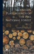 Mountain Playgrounds of the Pike National Forest; Volume no.41