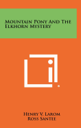 Mountain Pony And The Elkhorn Mystery