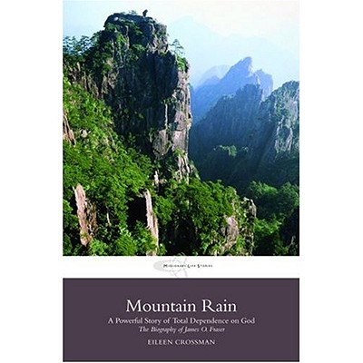 Mountain Rain: A New Biography of James O. Fraser - Crossman, Eileen, and Tewkesbury, M E (Revised by), and Samuel, Leith (Foreword by)