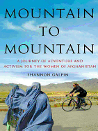 Mountain to Mountain: A Journey of Adventure and Activism for the Women of Afghanistan