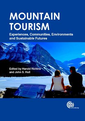 Mountain Tourism: Experiences, Communities, Environments and Sustainable Futures - Causevic, Senija (Contributions by), and Richins, Harold (Editor), and Schmidt, Joel (Contributions by)