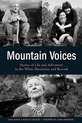 Mountain Voices: Stories of Life and Adventure in the White Mountains and Beyond - Mayer, Doug, and Oreskes, Rebecca