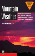 Mountain Weather: Backcountry Forecasting and Weather Safety for Hikers, Campers, Climbers, Skiers, and Snowboarders