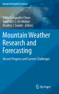 Mountain Weather Research and Forecasting: Recent Progress and Current Challenges