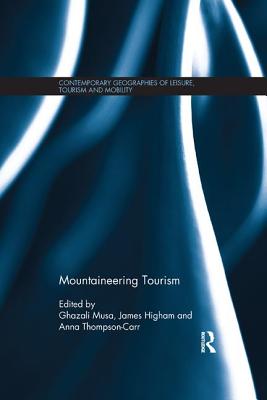 Mountaineering Tourism - Musa, Ghazali (Editor), and Higham, James (Editor), and Thompson- Carr, Anna (Editor)