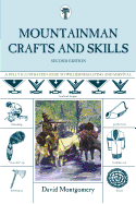 Mountainman Crafts & Skills: A Fully Illustrated Guide to Wilderness Living and Survival, Second Edition