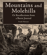 Mountains and Molehills: Or Recollections from a Burnt Journal