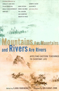 Mountains Are Mountains and Rivers Are Rivers: Applying Eastern Teachings to Everyday Life