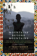 Mountains Beyond Mountains (Adapted for Young People): The Quest of Dr. Paul Farmer, a Man Who Would Cure the World
