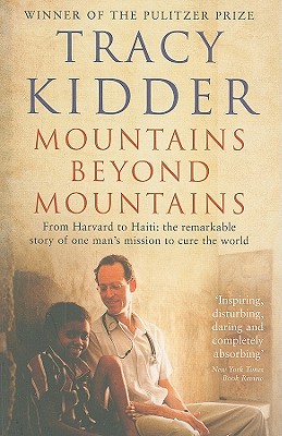 Mountains Beyond Mountains: One doctor's quest to heal the world - Kidder, Tracy
