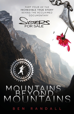 Mountains Beyond Mountains: Part four of the incredible true story behind the acclaimed 'Sisters for Sale' documentary - Randall, Ben