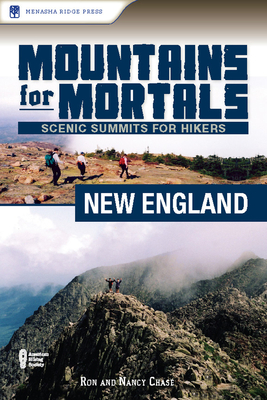 Mountains for Mortals: New England: Scenic Summits for Hikers - Chase, Ron, and Chase, Nancy