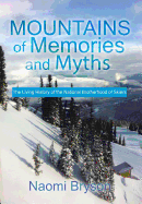 Mountains of Memories and Myths: The Living History of the National Brotherhood of Skiers - Bryson, Naomi