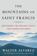 Mountains of Saint Francis: Discovering the Geologic Events That Shaped Our Earth